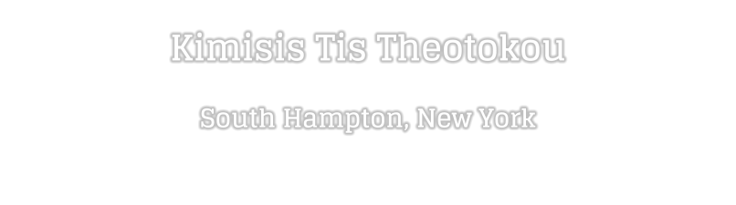 Kimisis Tis Theotokou  South Hampton, New York