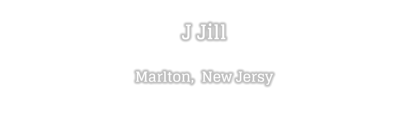 J Jill  Marlton,  New Jersy